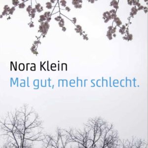 Mal gut, mehr schlecht 1 Mal gut, mehr schlecht nora klein mal gut mehr schlecht