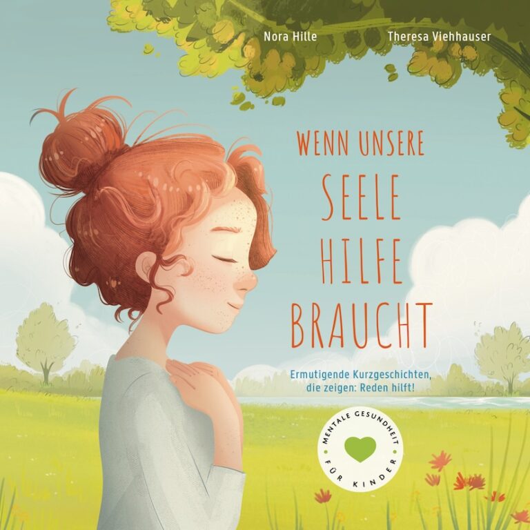 Medientipps 3 Buchcover von 'Wenn unsere Seele Hilfe braucht' mit einer nachdenklichen, rotgelockten Mädchenfigur vor einer grünen Wiesenlandschaft. Ein Kinderbuch über mentale Gesundheit mit Kurzgeschichten, die zum Reden ermutigen.
