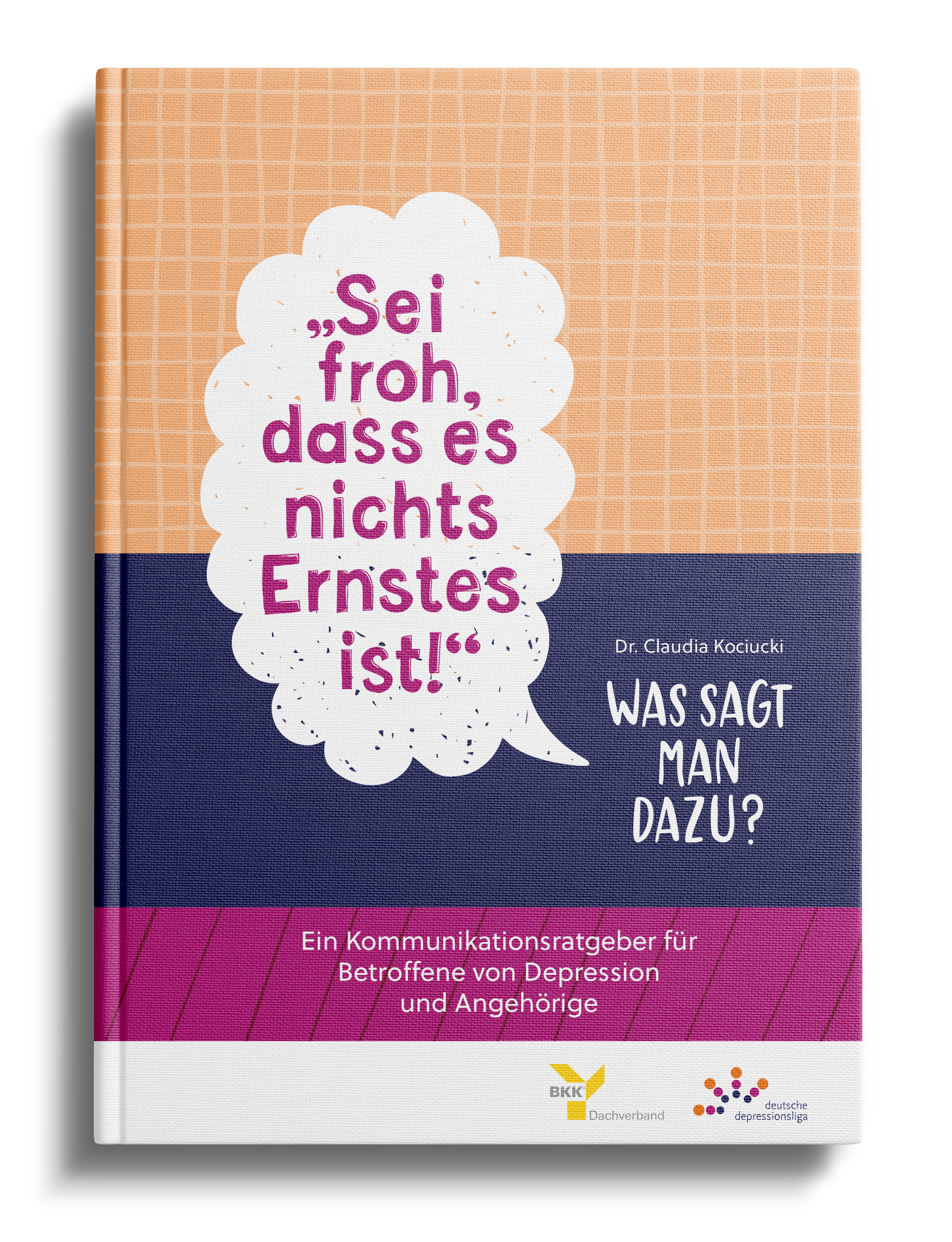Buchprojekt „Sei froh, dass es nichts Ernstes ist! Was sagt man dazu?" 1 Cover des Buchs "Wer sagt denn sowas?"