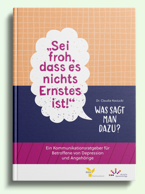 Buchprojekt „Sei froh, dass es nichts Ernstes ist! Was sagt man dazu?" 2 Cover des Buchs "Wer sagt denn sowas?"