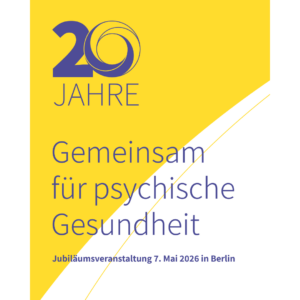 Jubiläumsveranstaltung des Aktionsbündnisses Seelische Gesundheit „20 Jahre gemeinsam für pychische Gesundheit 20